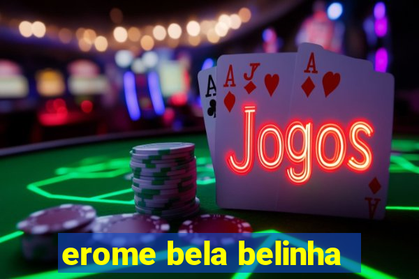 erome bela belinha